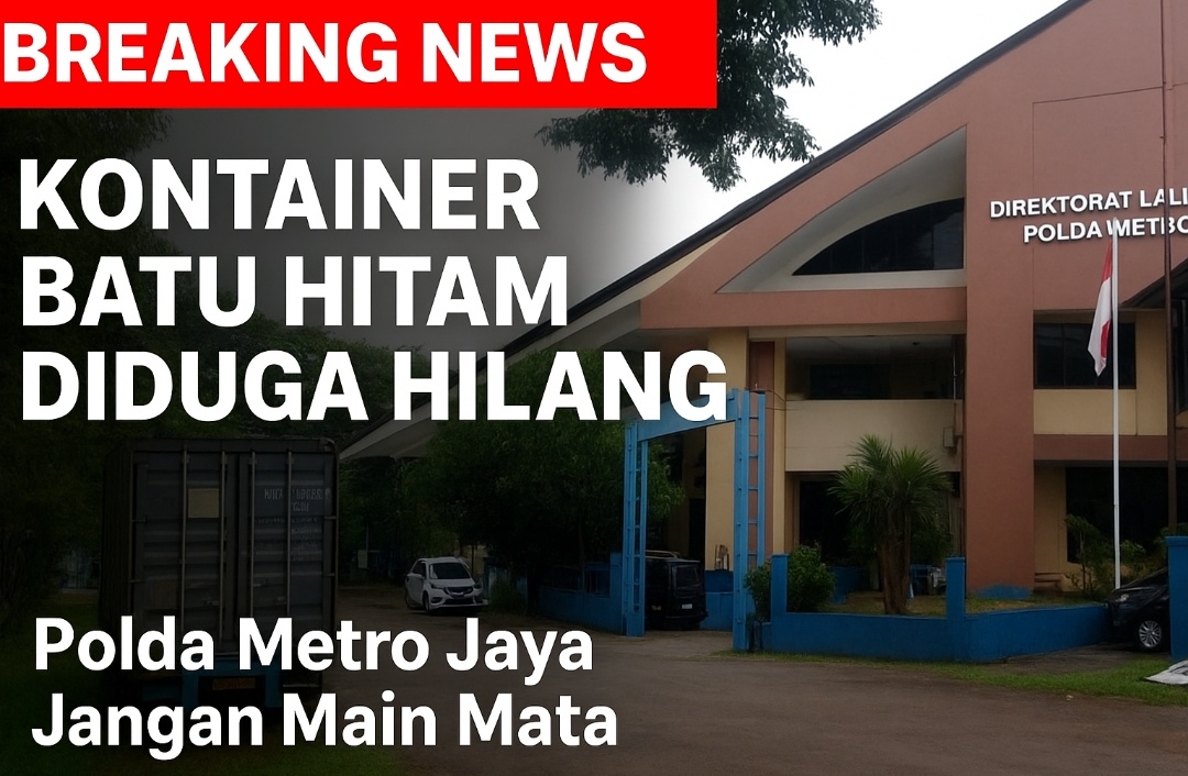 Dua Kontainer Batu Hitam Diduga Hilang dari Polda Metro Jaya, Publik Bertanya-Tanya !!! 